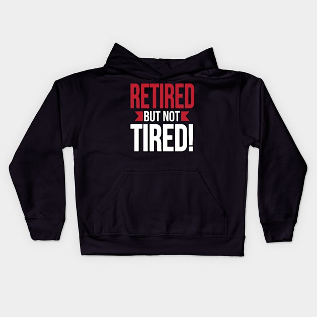 Retired but not tired (white) Kids Hoodie by nektarinchen